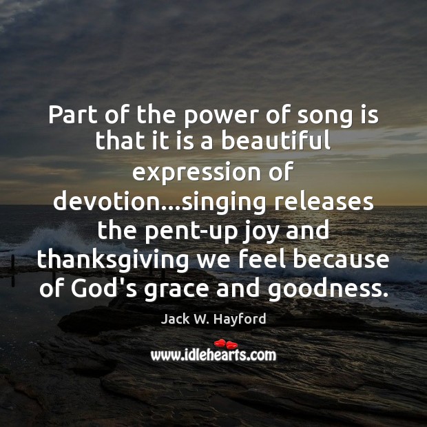 Part of the power of song is that it is a beautiful Jack W. Hayford Picture Quote