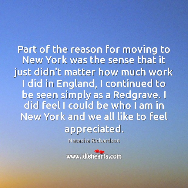 Part of the reason for moving to New York was the sense Natasha Richardson Picture Quote