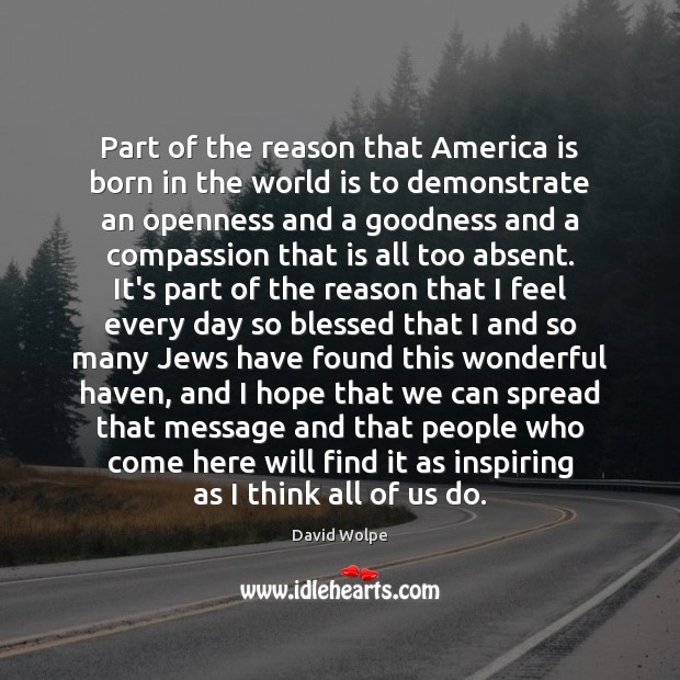 Part of the reason that America is born in the world is David Wolpe Picture Quote