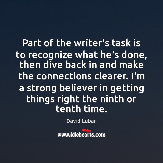 Part of the writer’s task is to recognize what he’s done, then David Lubar Picture Quote