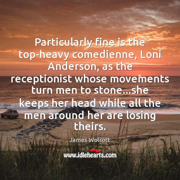 Particularly fine is the top-heavy comedienne, Loni Anderson, as the receptionist whose Image