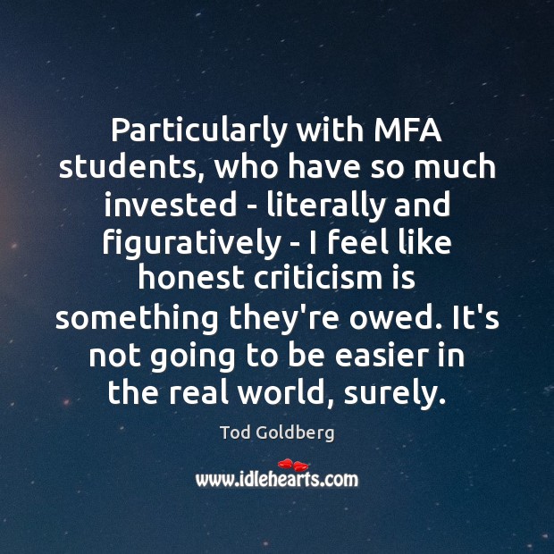 Particularly with MFA students, who have so much invested – literally and Image