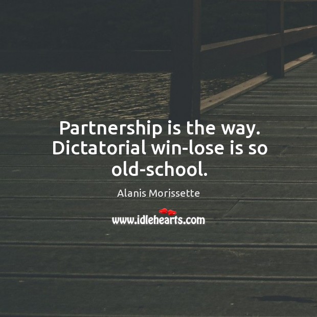 Partnership is the way. Dictatorial win-lose is so old-school. Image