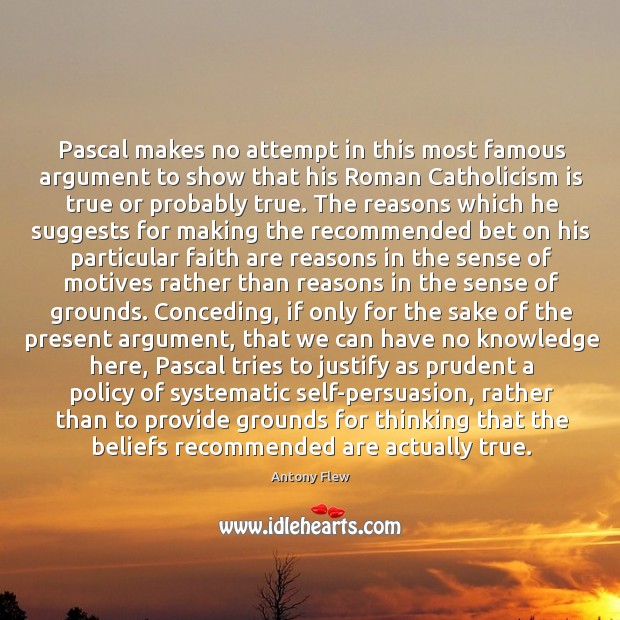 Pascal makes no attempt in this most famous argument to show that Image