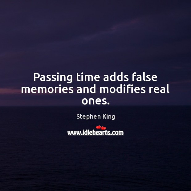 Passing time adds false memories and modifies real ones. Image