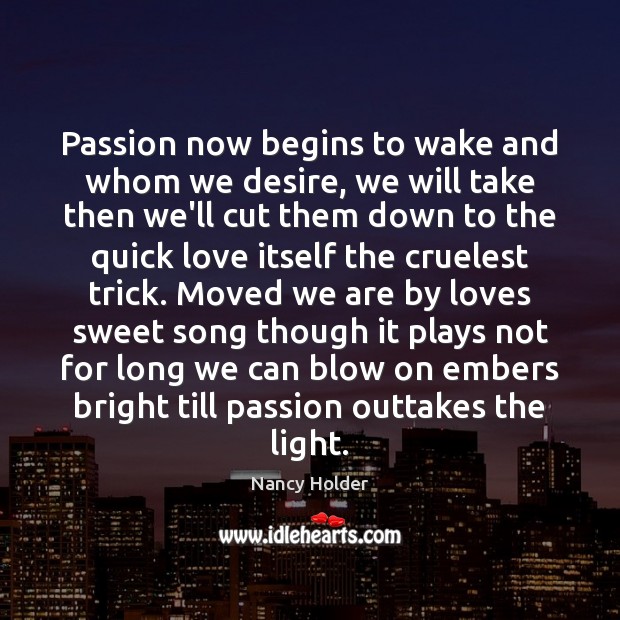 Passion now begins to wake and whom we desire, we will take Image