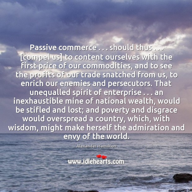 Passive commerce . . . should thus . . . [compel us] to content ourselves with the first Image