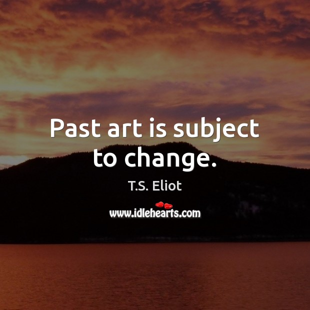 Past art is subject to change. Image