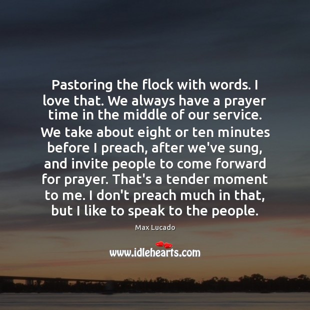 Pastoring the flock with words. I love that. We always have a Max Lucado Picture Quote