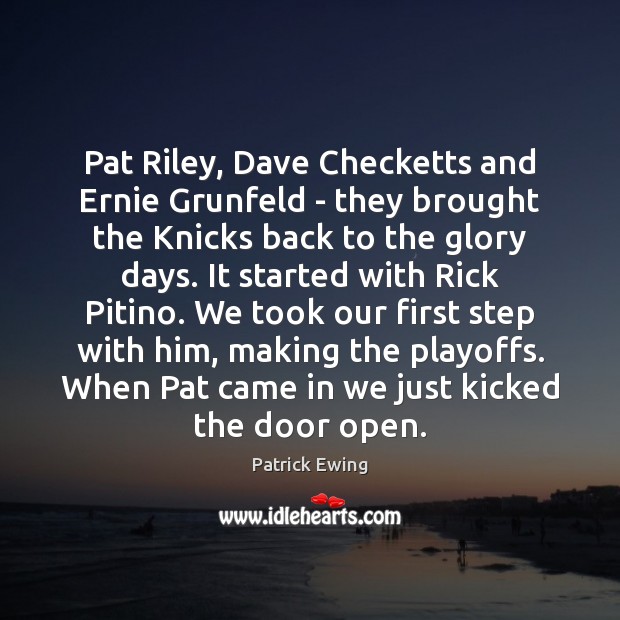 Pat Riley, Dave Checketts and Ernie Grunfeld – they brought the Knicks Patrick Ewing Picture Quote