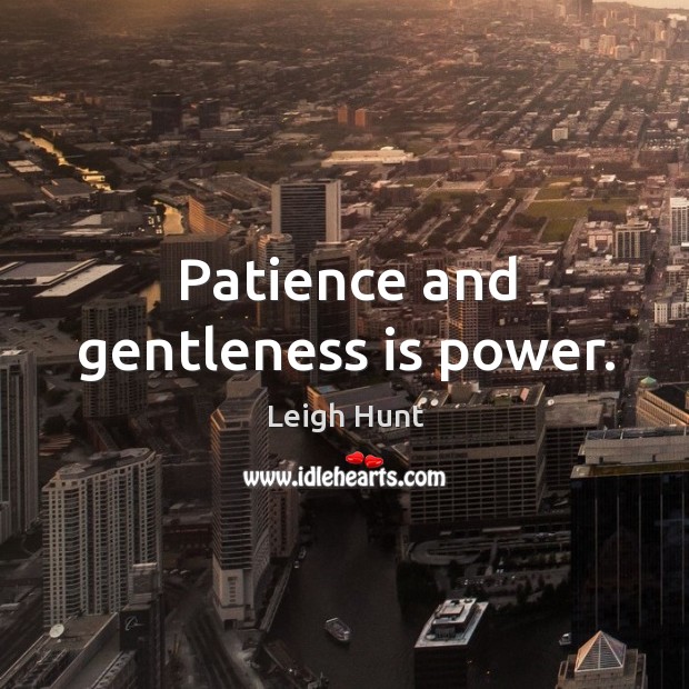 Patience and gentleness is power. Image