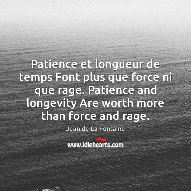Patience et longueur de temps Font plus que force ni que rage. Image