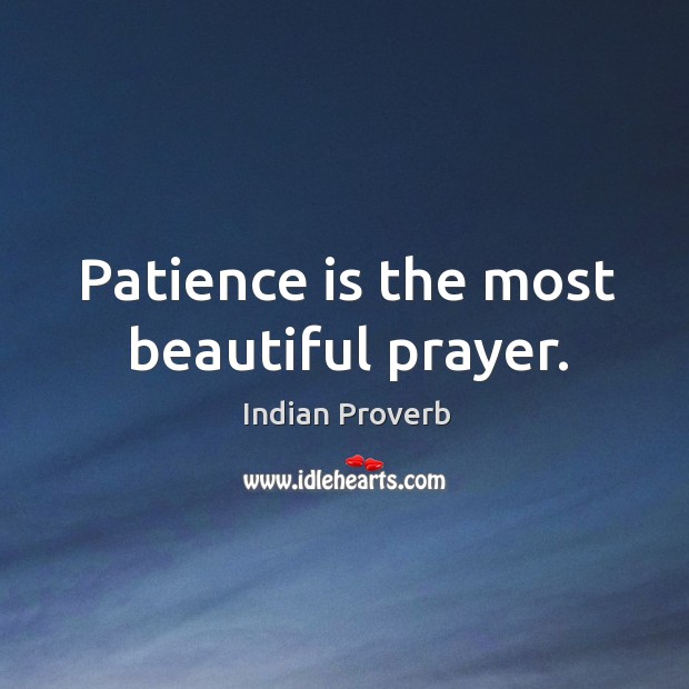 Patience is the most beautiful prayer. Indian Proverbs Image