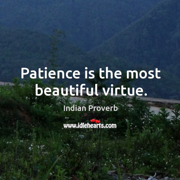 Patience is the most beautiful virtue. Indian Proverbs Image