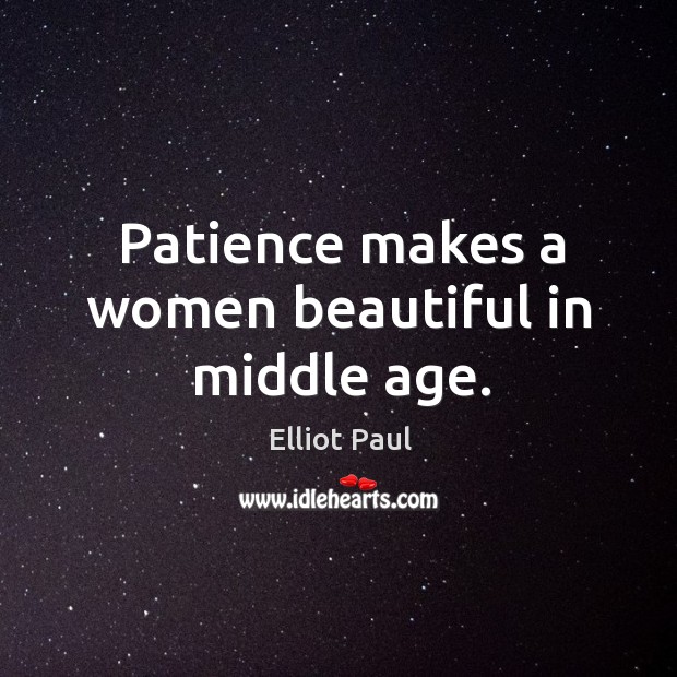 Patience makes a women beautiful in middle age. Image