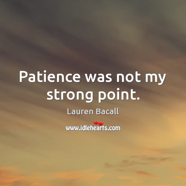 Patience was not my strong point. Image