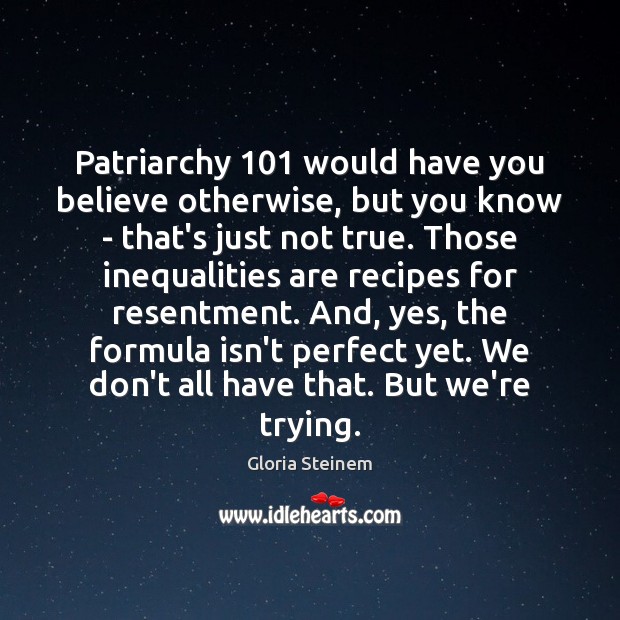 Patriarchy 101 would have you believe otherwise, but you know – that’s just Image