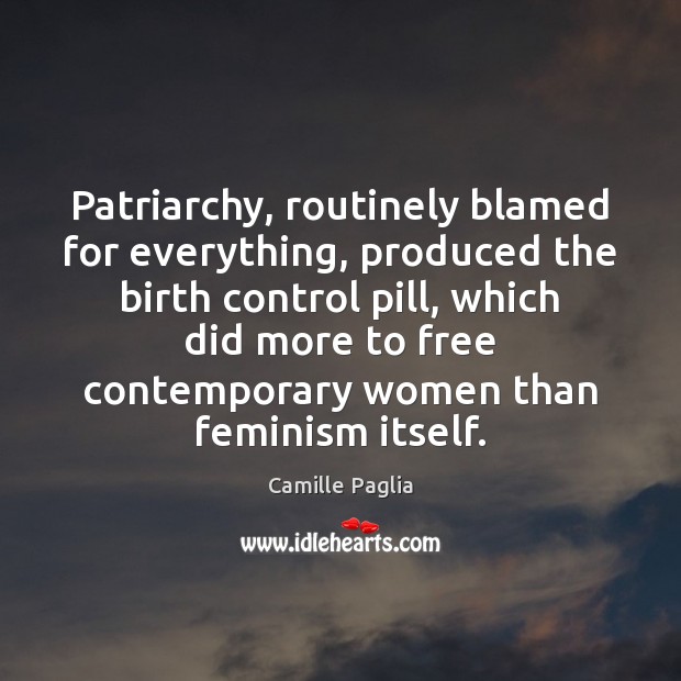 Patriarchy, routinely blamed for everything, produced the birth control pill, which did Image