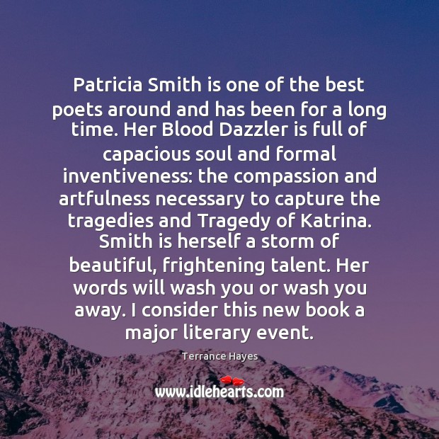 Patricia Smith is one of the best poets around and has been Terrance Hayes Picture Quote