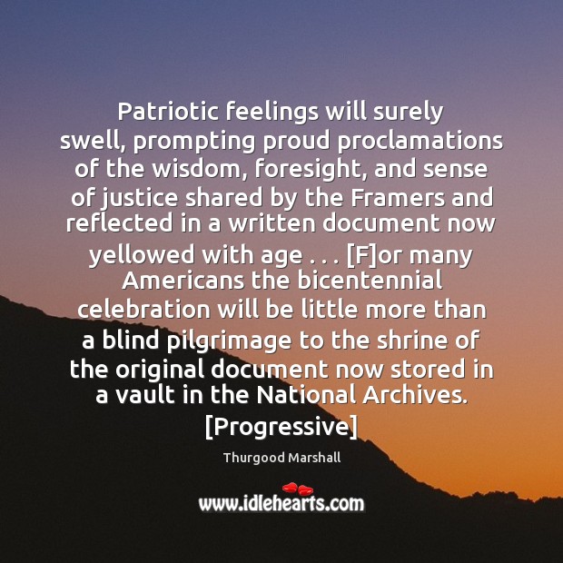 Patriotic feelings will surely swell, prompting proud proclamations of the wisdom, foresight, Image
