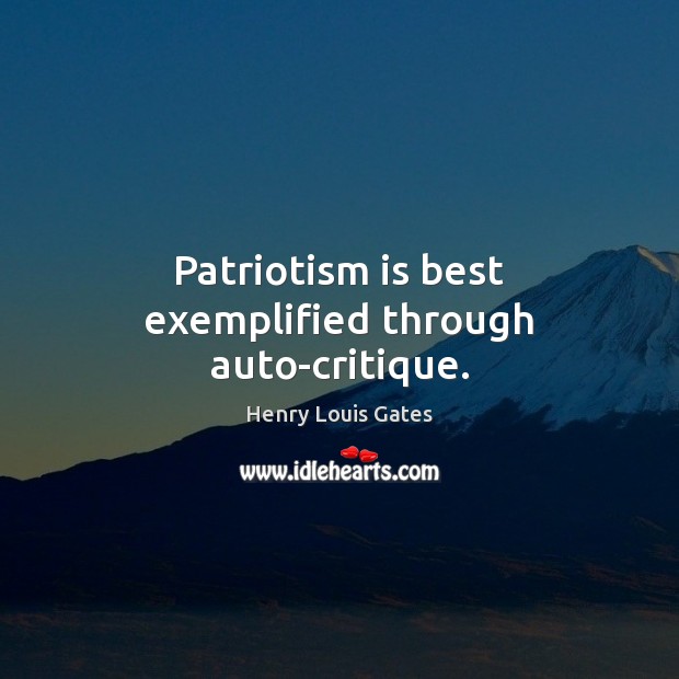 Patriotism is best exemplified through auto-critique. Patriotism Quotes Image
