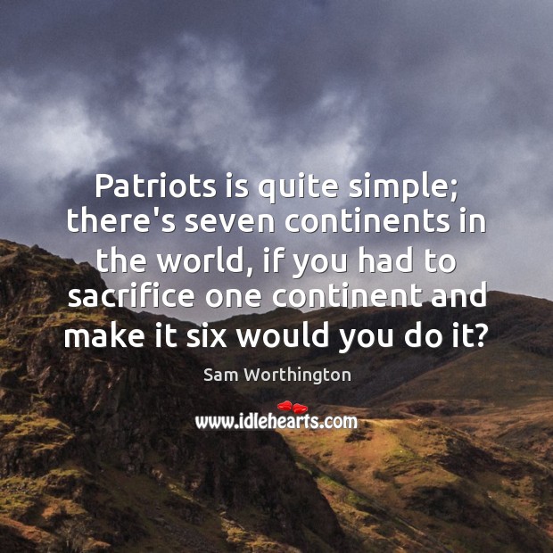 Patriots is quite simple; there’s seven continents in the world, if you Image