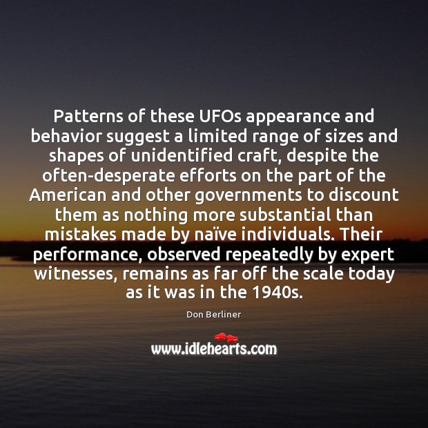 Patterns of these UFOs appearance and behavior suggest a limited range of Don Berliner Picture Quote