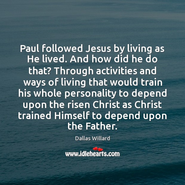 Paul followed Jesus by living as He lived. And how did he Image