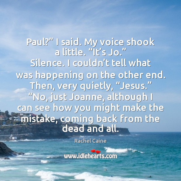 Paul?” I said. My voice shook a little. “It’s Jo.” Silence. Image