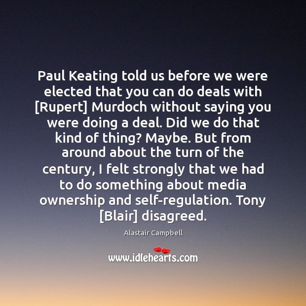 Paul Keating told us before we were elected that you can do 