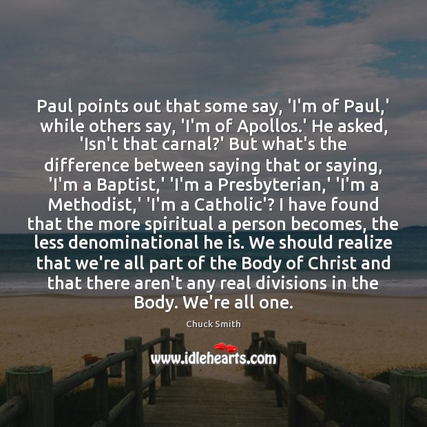 Paul points out that some say, ‘I’m of Paul,’ while others 