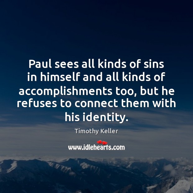 Paul sees all kinds of sins in himself and all kinds of Image