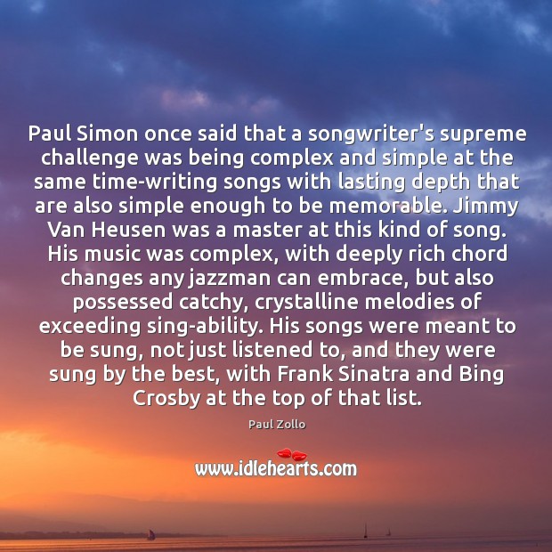 Paul Simon once said that a songwriter’s supreme challenge was being complex Paul Zollo Picture Quote