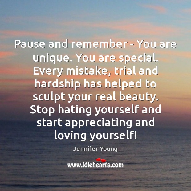 Pause and remember – You are unique. You are special. Every mistake, Image