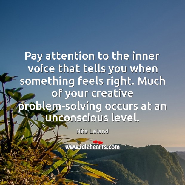Pay attention to the inner voice that tells you when something feels Nita Leland Picture Quote