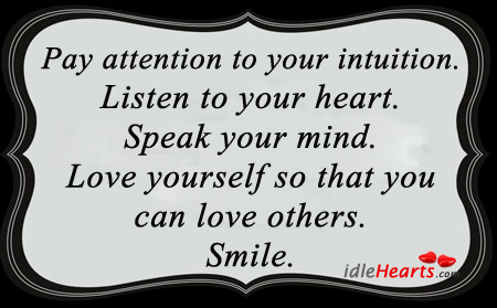 Pay attention to your intuition. Love Yourself Quotes Image