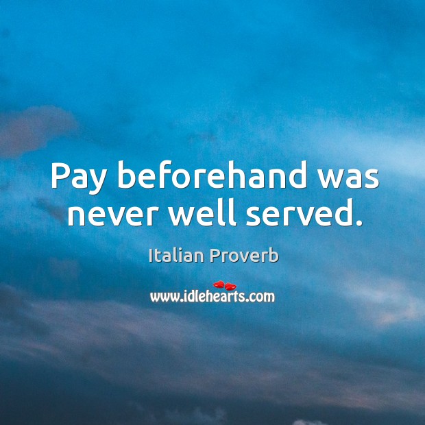 Pay beforehand was never well served. Image