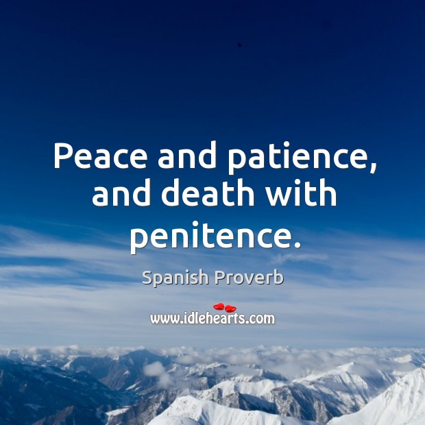 Peace and patience, and death with penitence. Image