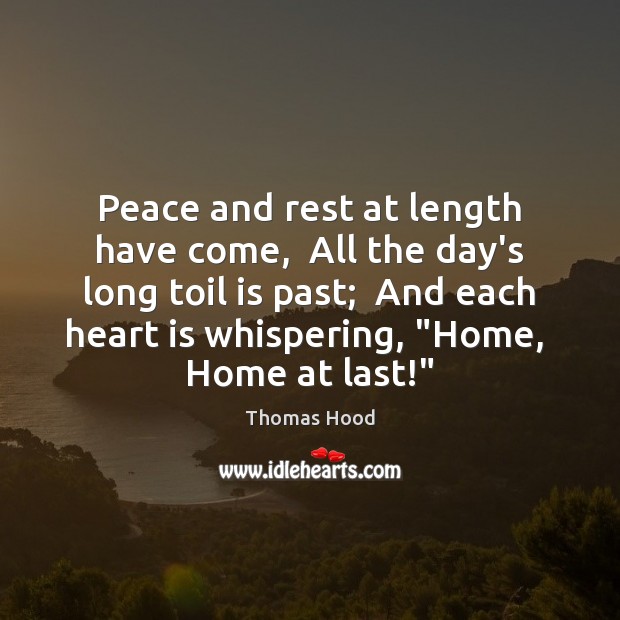 Peace and rest at length have come,  All the day’s long toil Image