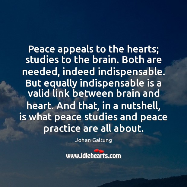 Peace appeals to the hearts; studies to the brain. Both are needed, Image
