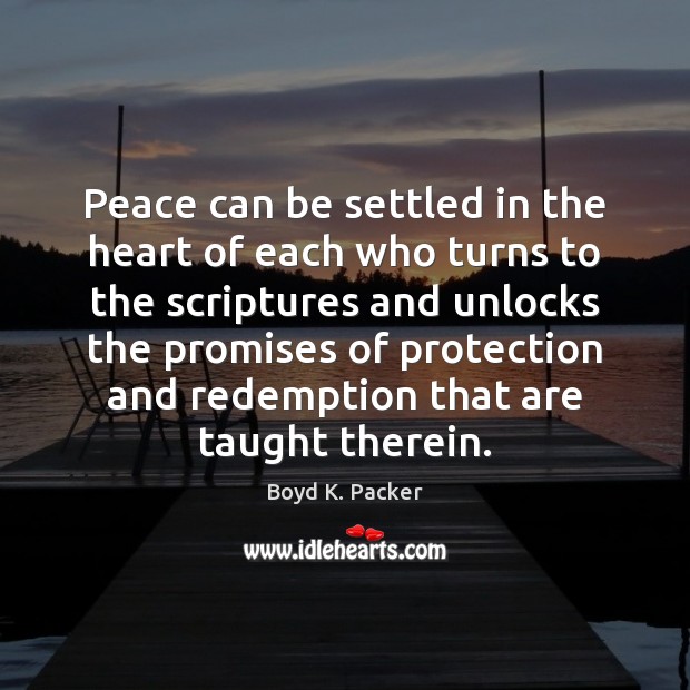 Peace can be settled in the heart of each who turns to Boyd K. Packer Picture Quote
