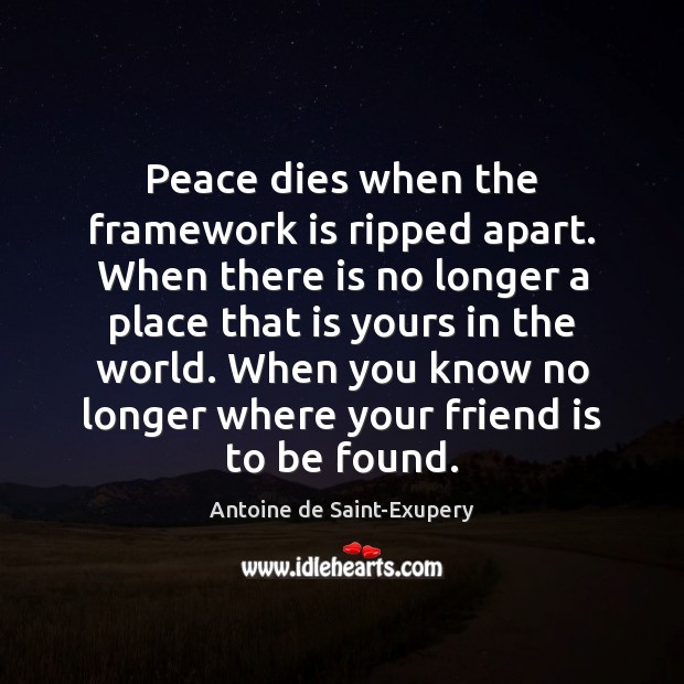Peace dies when the framework is ripped apart. When there is no Image