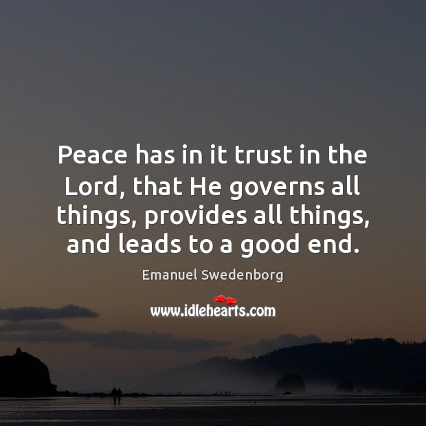 Peace has in it trust in the Lord, that He governs all Emanuel Swedenborg Picture Quote