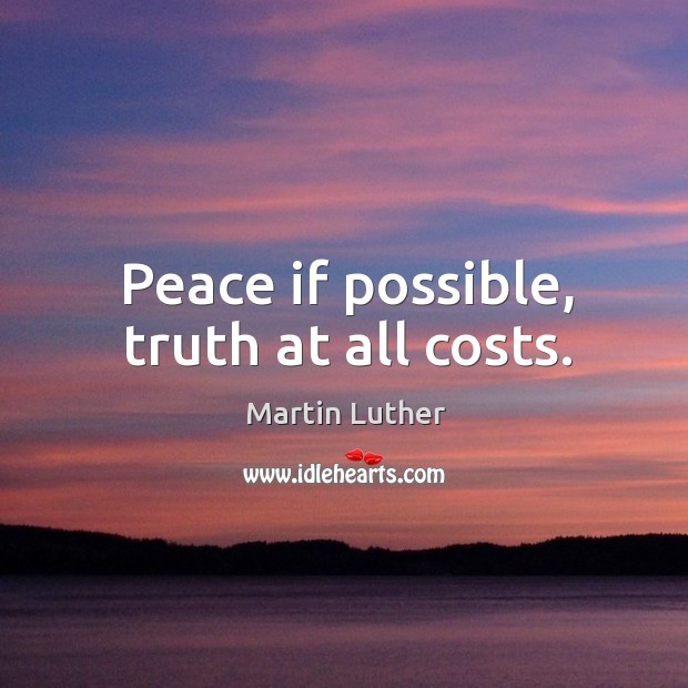 Peace if possible, truth at all costs. Image