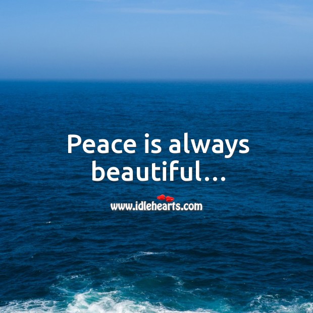 Peace is always beautiful… Peace Quotes Image