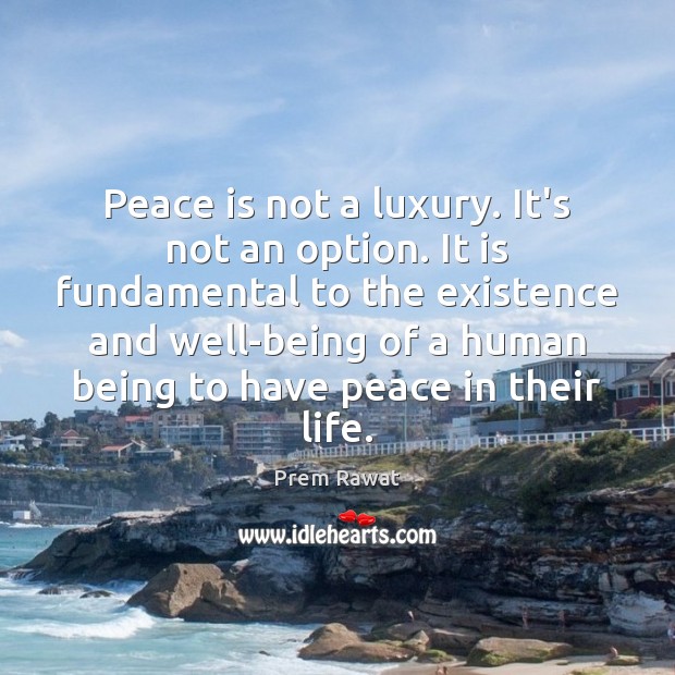 Peace is not a luxury. It’s not an option. It is fundamental Image