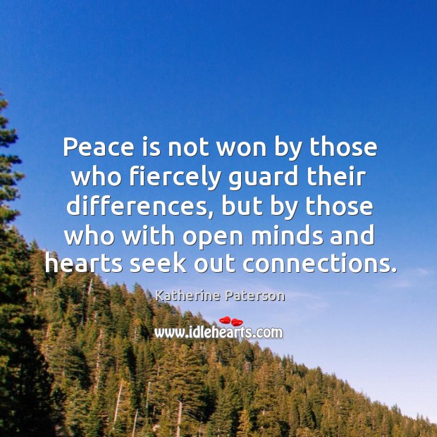 Peace is not won by those who fiercely guard their differences, but Katherine Paterson Picture Quote