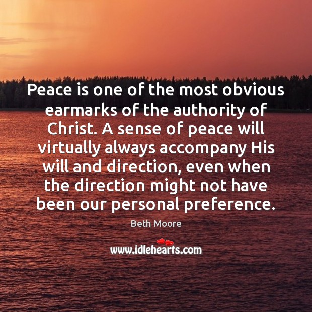 Peace is one of the most obvious earmarks of the authority of Peace Quotes Image