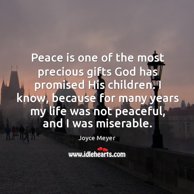 Peace is one of the most precious gifts God has promised His Joyce Meyer Picture Quote