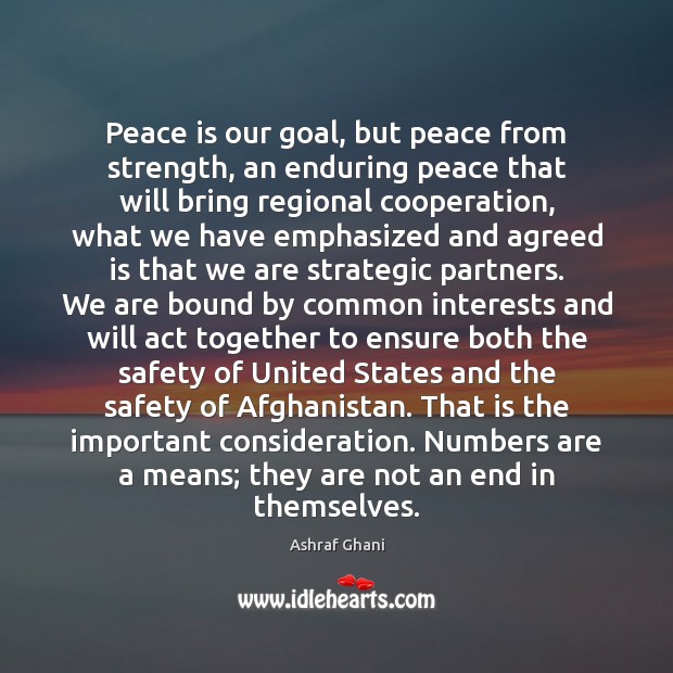 Peace is our goal, but peace from strength, an enduring peace that Image